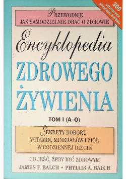 Encyklopedia zdrowego żywienia Tom I ( A - O )