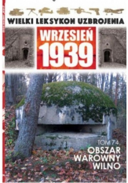 Wielki leksykon uzbrojenia Wrzesień 1939 Tom 74 Obszar warowny Wilno