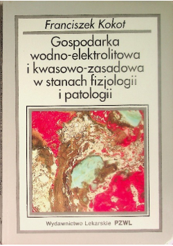 Gospodarka wodno - elektrolitowa i kwasowo - zasadowa w stanach fizjologii i patologii