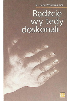 Bądzcie wy tedy doskonali