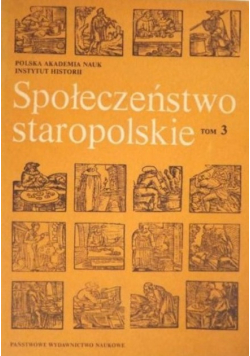 Społeczeństwo staropolskie Tom 3