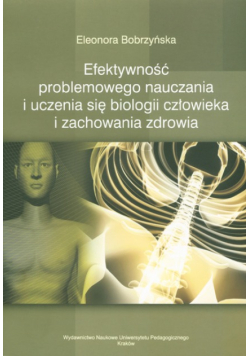 Efektywność problemowego nauczania i uczenia się biologii człowieka i zachowania zdrowia