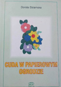 Cuda w papierowym ogrodzie