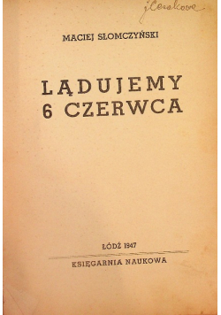 Lądujemy 6 czerwca 1947 r.