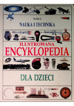 Nauka i technika Ilustrowana encyklopedia dla dzieci Tom 2