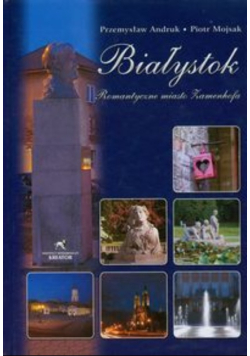Białystok Romantyczne miasto Zamenhofa