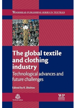 The Global Textile and Clothing Industry: Technological Advances and Future Challenges