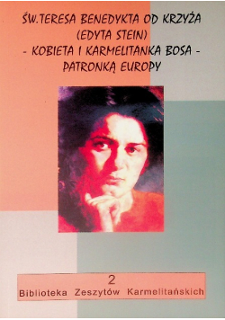 Św. Teresa Benedykta od krzyża Kobieta i Karmelitanka Bosa - Patronką Europy