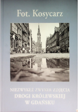 Niezwykłe zwykłe zdjęcia Drogi Królewskiej w Gdańsku