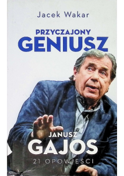 Przyczajony geniusz Opowieści o Januszu Gajosie
