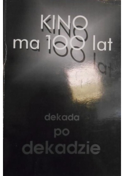 Kino ma 100 lat dekada po dekadzie