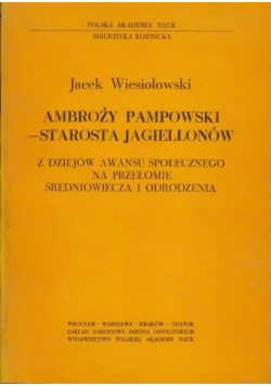 Ambroży Pampowski starosta Jagiellonów