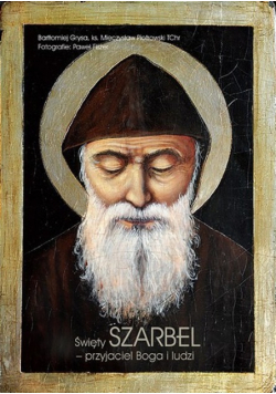 Święty Szarbel przyjaciel Boga i ludzi