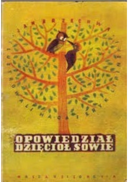 Opowiedział dzięcioł sowie