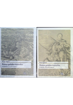 Wojna polsko - turecka w latach 1672 - 1676 Tom 1 i 2