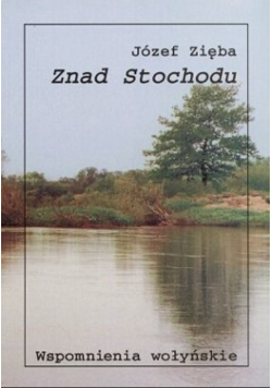 Znad Stochodu Wspomnienia wołyńskie