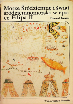 Morze Śródziemne i świat śródziemnomorski w epoce Filipa II