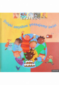 Dzięki zmysłom poznajemy świat