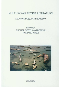 Kulturowa teoria literatury Główne pojęcia i problemy