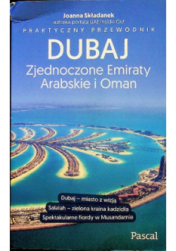 Dubaj Zjednoczone Emiraty Arabskie i Oman Praktyczny przewodnik