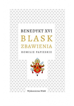 Benedykt XVI Blask zbawienia homilie papieskie