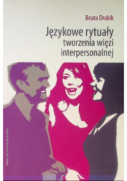 Językowe rytuały tworzenia więzi interpersonalnej