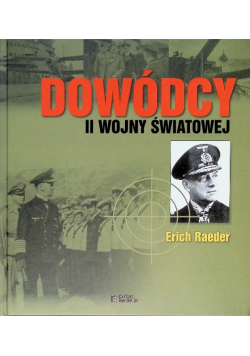 Dowódcy II wojny światowej Tom 40 Erich Raeder