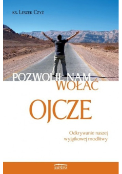 Pozwolił nam wołać Ojcze
