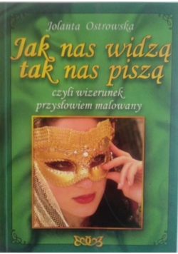 Jak nas widzą tak nas piszą czyli wizerunek przysłowiem malowany