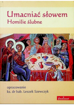 Umacniać słowem Homilie ślubne
