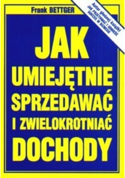 Jak Umiejętnie Sprzedawać I Zwielokrotnić Dochody
