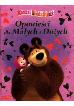 Masza i Niedźwiedź Opowieści dla Małych i Dużych