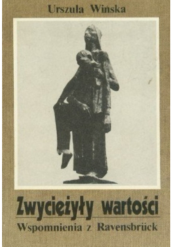 Zwyciężyły wartości Wspomnienia z Ravensbruck
