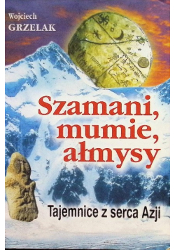 Szamani mumie ałmysy tajemnice z serca Azji