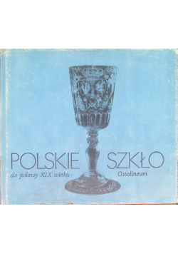 Polskie szkło do połowy XIX wieku