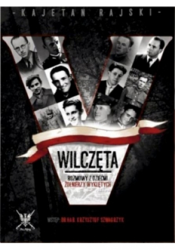 Wilczęta Rozmowy z dziećmi Żołnierzy Wyklętych
