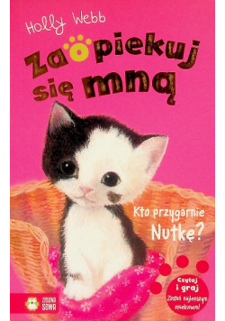 Zaopiekuj się mną Kto przygarnie Nutkę Holly Webb