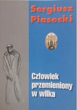 Piasecki Sergiusz - Człowiek przemieniony w wilka