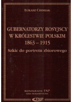 Gubernatorzy Rosyjscy w Królestwie Polskim  1863 - 1915