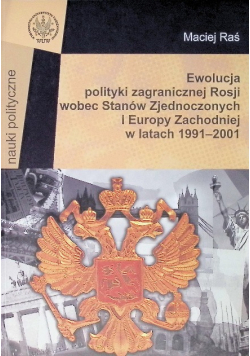 Ewolucja polityki zagranicznej Rosji wobec Stanów Zjednoczonych i Europy Zachodniej w latach 1991 - 2001