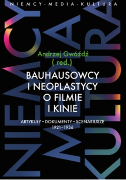 Bauhausowcy i neoplastycy o filmie i kinie.