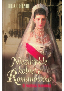 Niezwykłe kobiety Romanowów