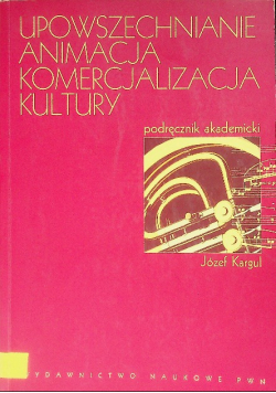 Upowszechnianie Animacja Komercjalizacja kultury