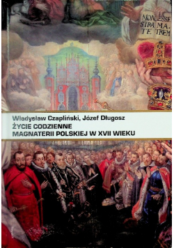 Życie codzienne magnaterii polskiej w XVII wieku
