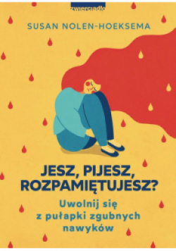 Jesz pijesz rozpamiętujesz