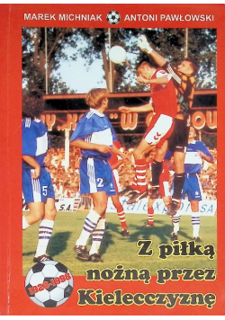 Z piłką nożną przez Kielecczyznę