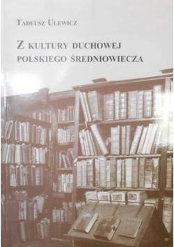 Z kultury duchowej polskiego średniowiecza