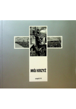 Mój Krzyż Część 2