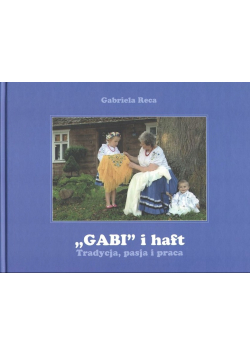 Gabi i haft Tradycja pasja i praca