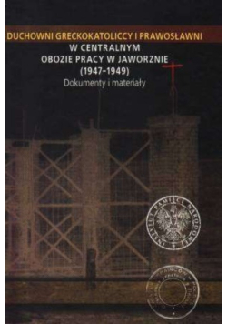 Duchowni Greckokatoliccy i Prawosławni w centralnym obozie pracy w Jaworznie